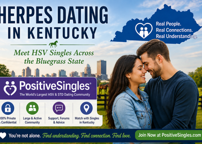 Herpes Dating in Kentucky: Meet HSV Singles Across the Bluegrass State